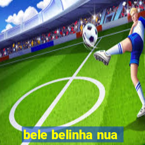 bele belinha nua